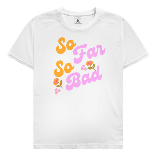 So far so bad T-Shirt