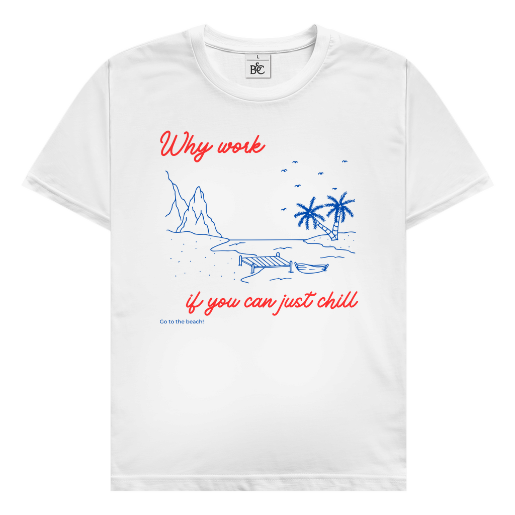 Why work T-Shirt