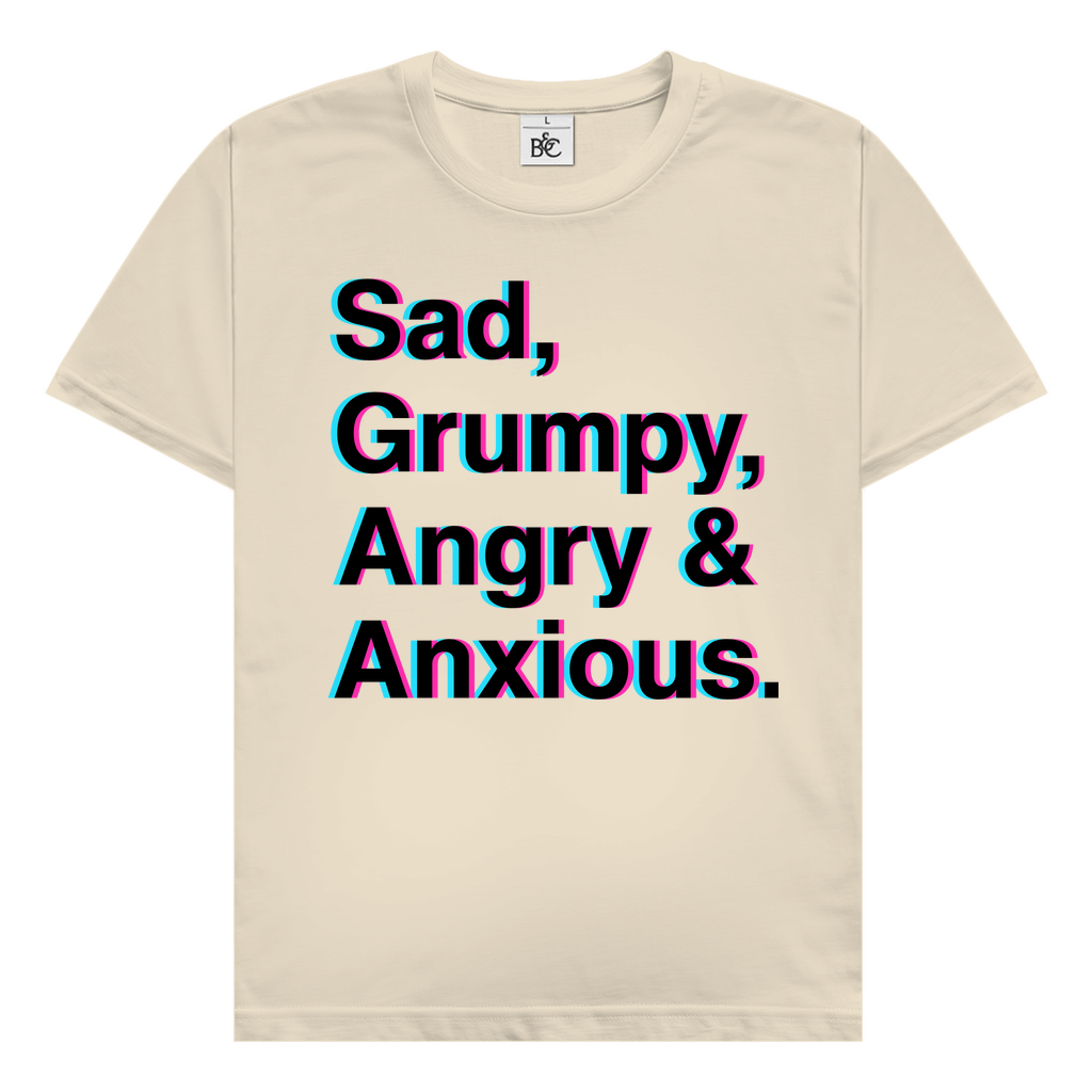 Sad, Grumpy, Angry & Anxious. T-Shirt