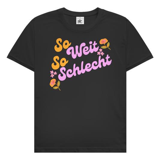 So weit so schlecht T-Shirt
