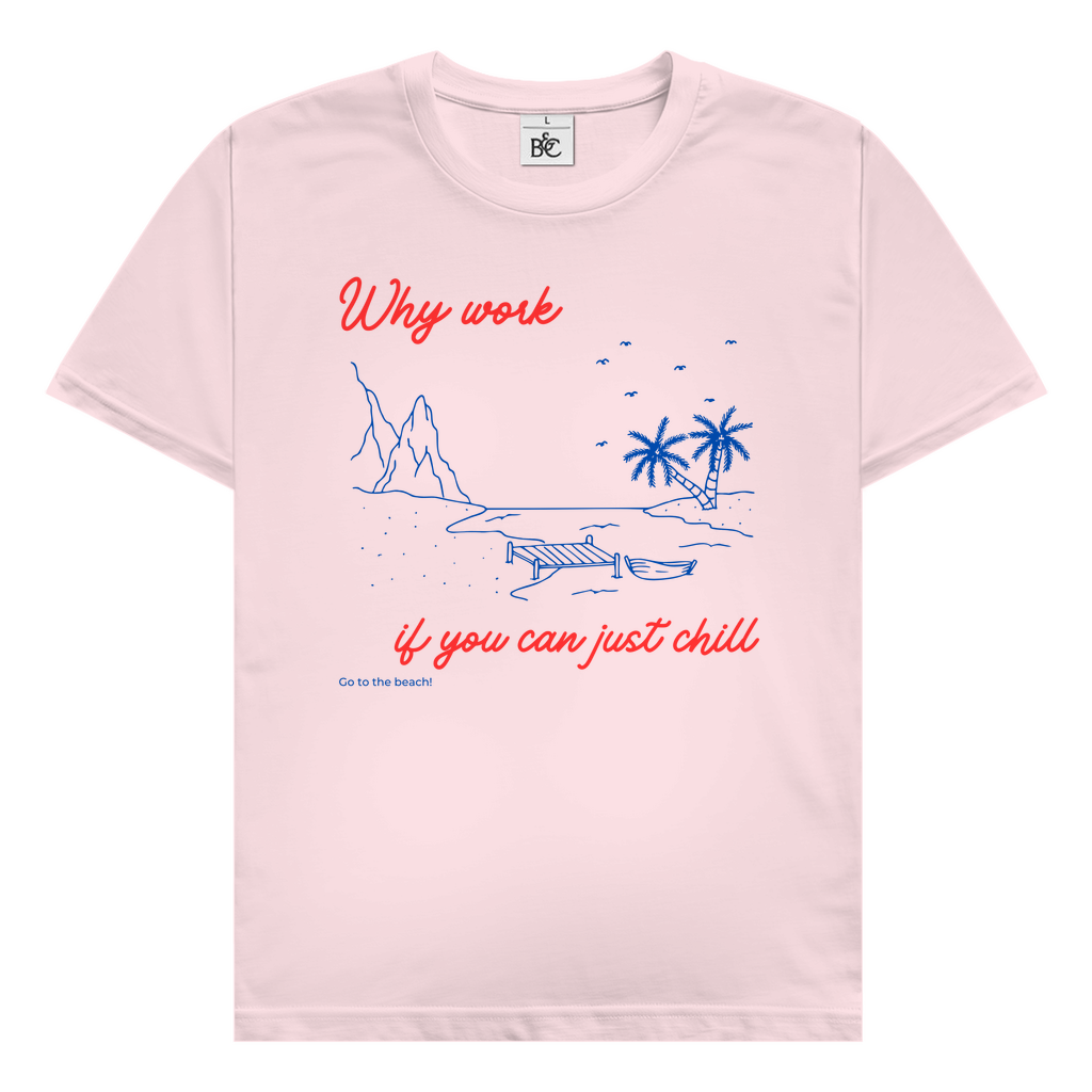 Why work T-Shirt