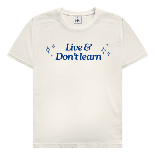 Live & don't learn T-Shirt
