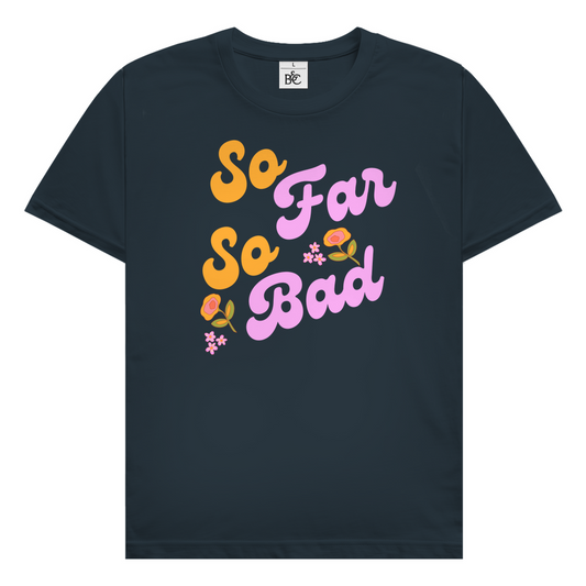 So far so bad T-Shirt