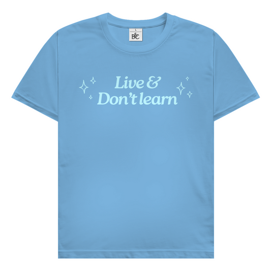 Live & don't learn T-Shirt