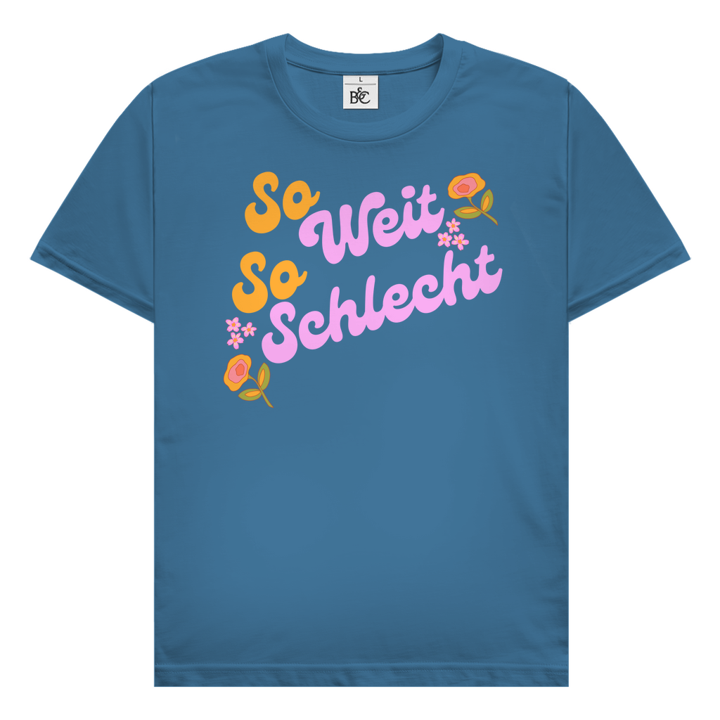 So weit so schlecht T-Shirt