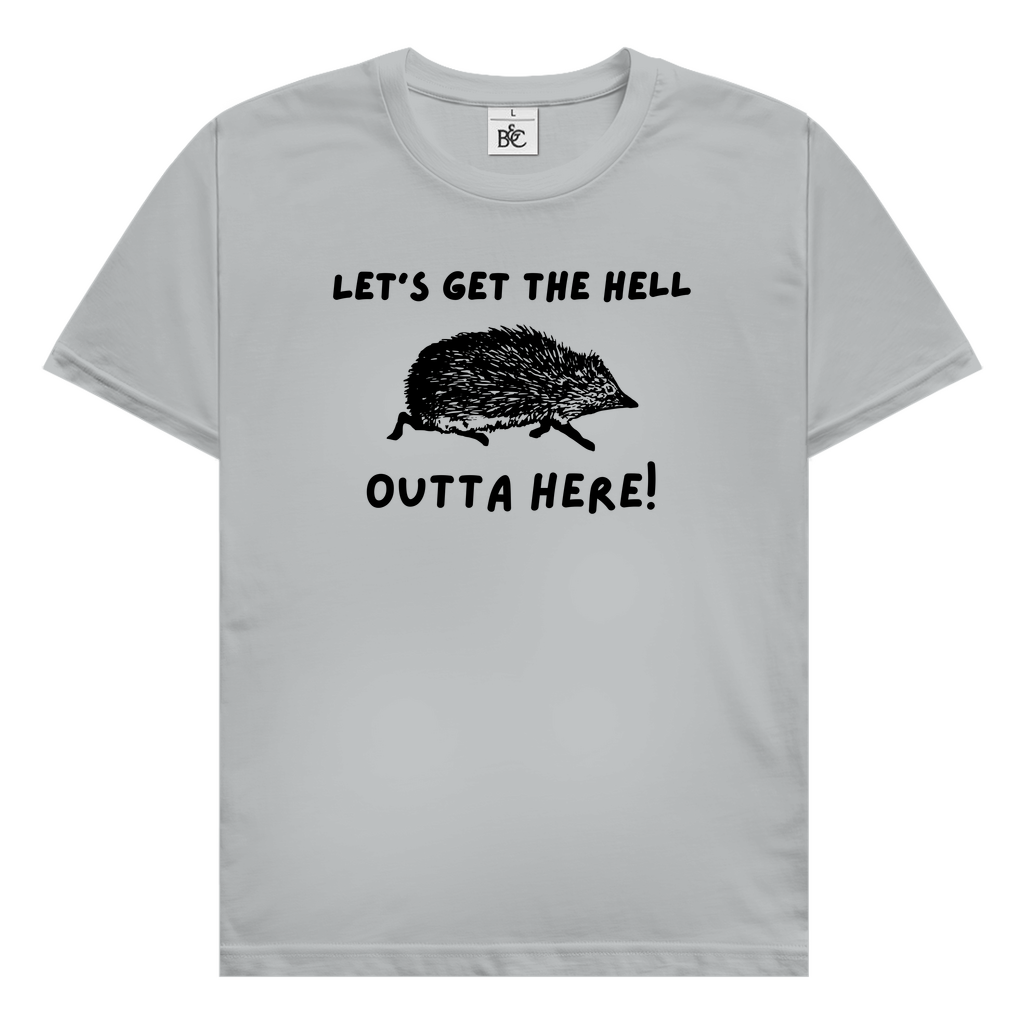 Igel T-Shirt Let's get the hell outta here!