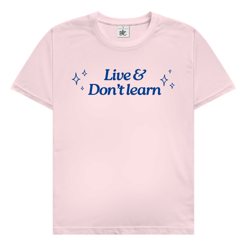 Live & don't learn T-Shirt
