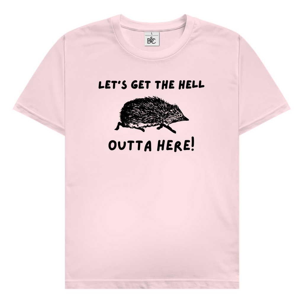 Igel T-Shirt Let's get the hell outta here!
