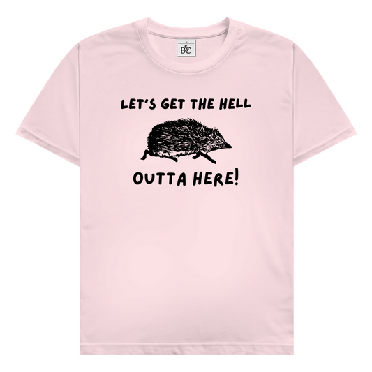 Igel T-Shirt Let's get the hell outta here!