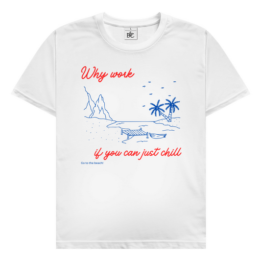 Why work T-Shirt