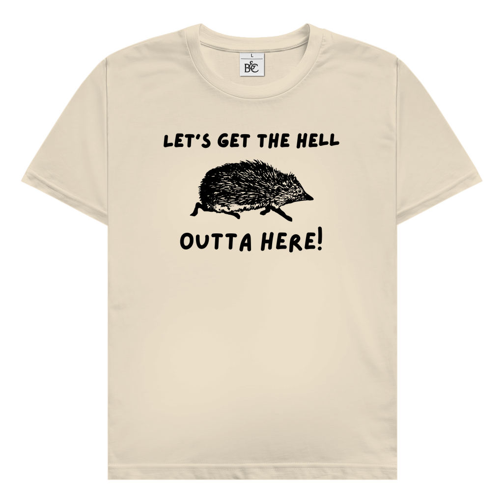 Igel T-Shirt Let's get the hell outta here!