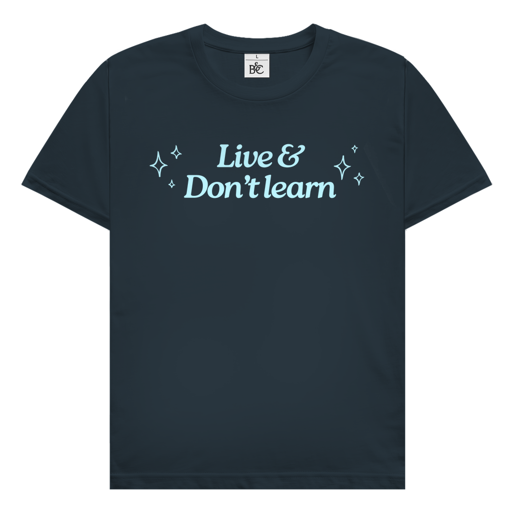 Live & don't learn T-Shirt