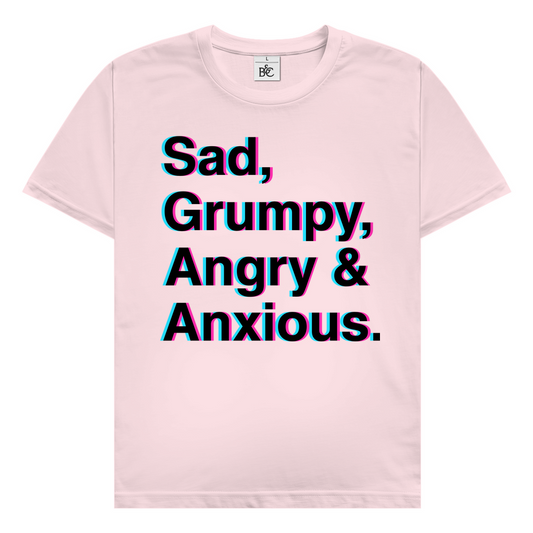 Sad,  Grumpy,  Angry &  Anxious. T-Shirt