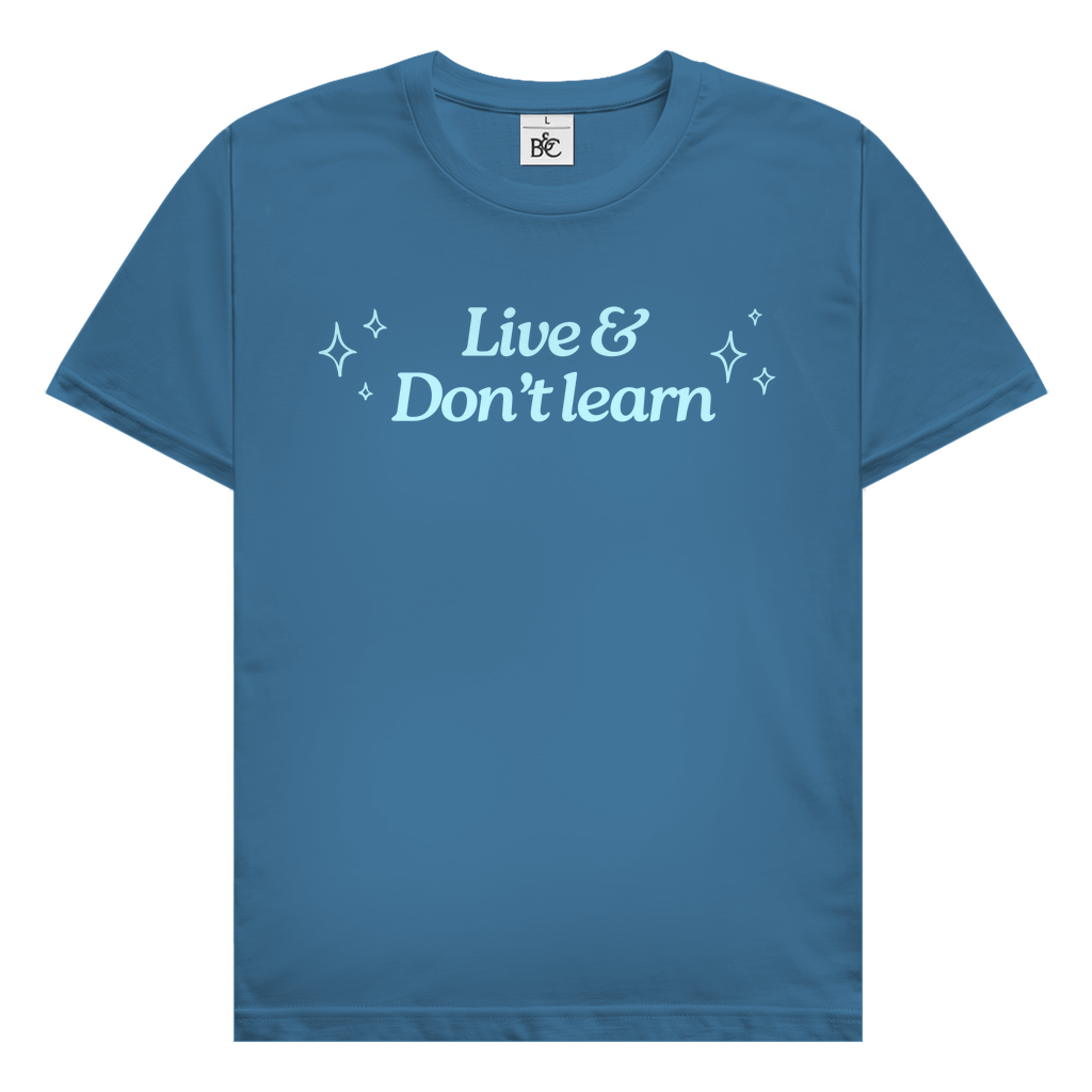 Live & don't learn T-Shirt