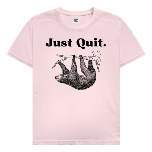 Just Quit T-Shirt