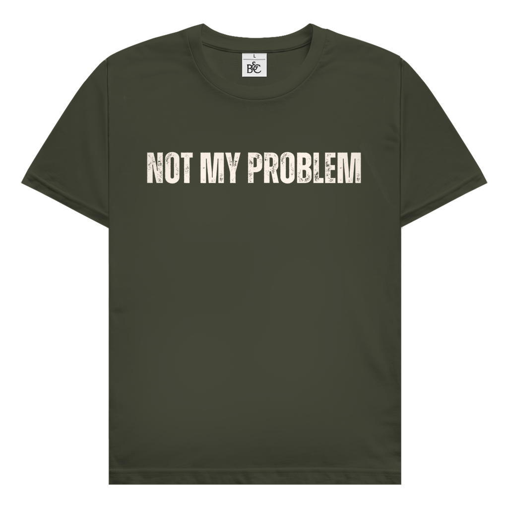 Not my problem T-Shirt