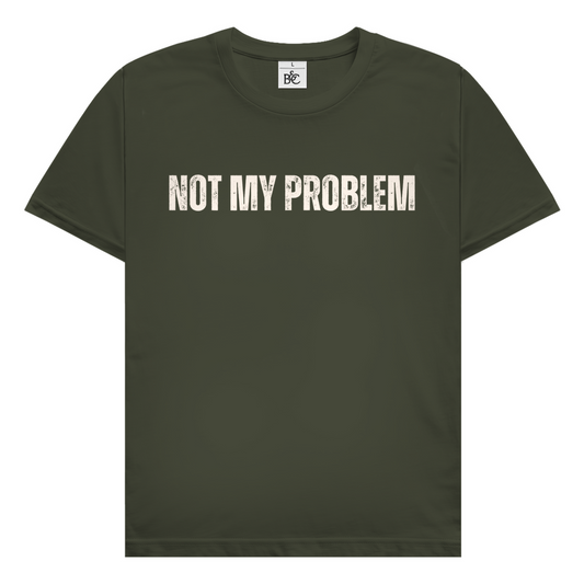 Not my problem T-Shirt