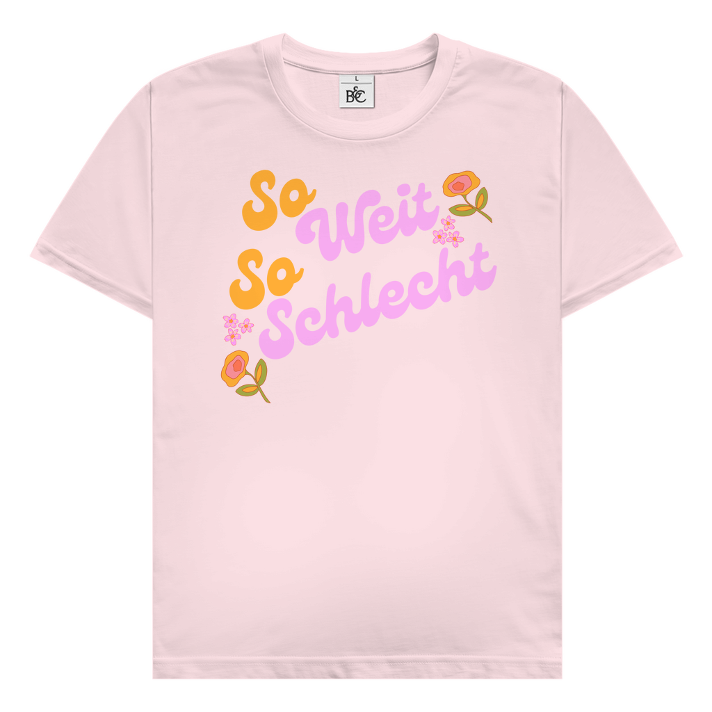 So weit so schlecht T-Shirt
