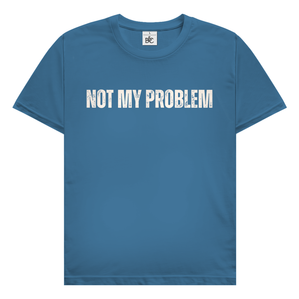 Not my problem T-Shirt