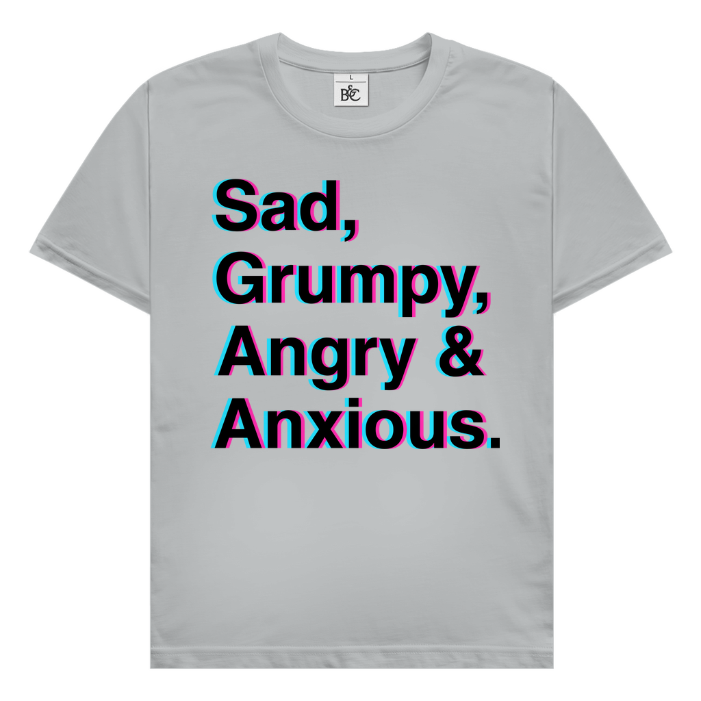 Sad,  Grumpy,  Angry &  Anxious. T-Shirt
