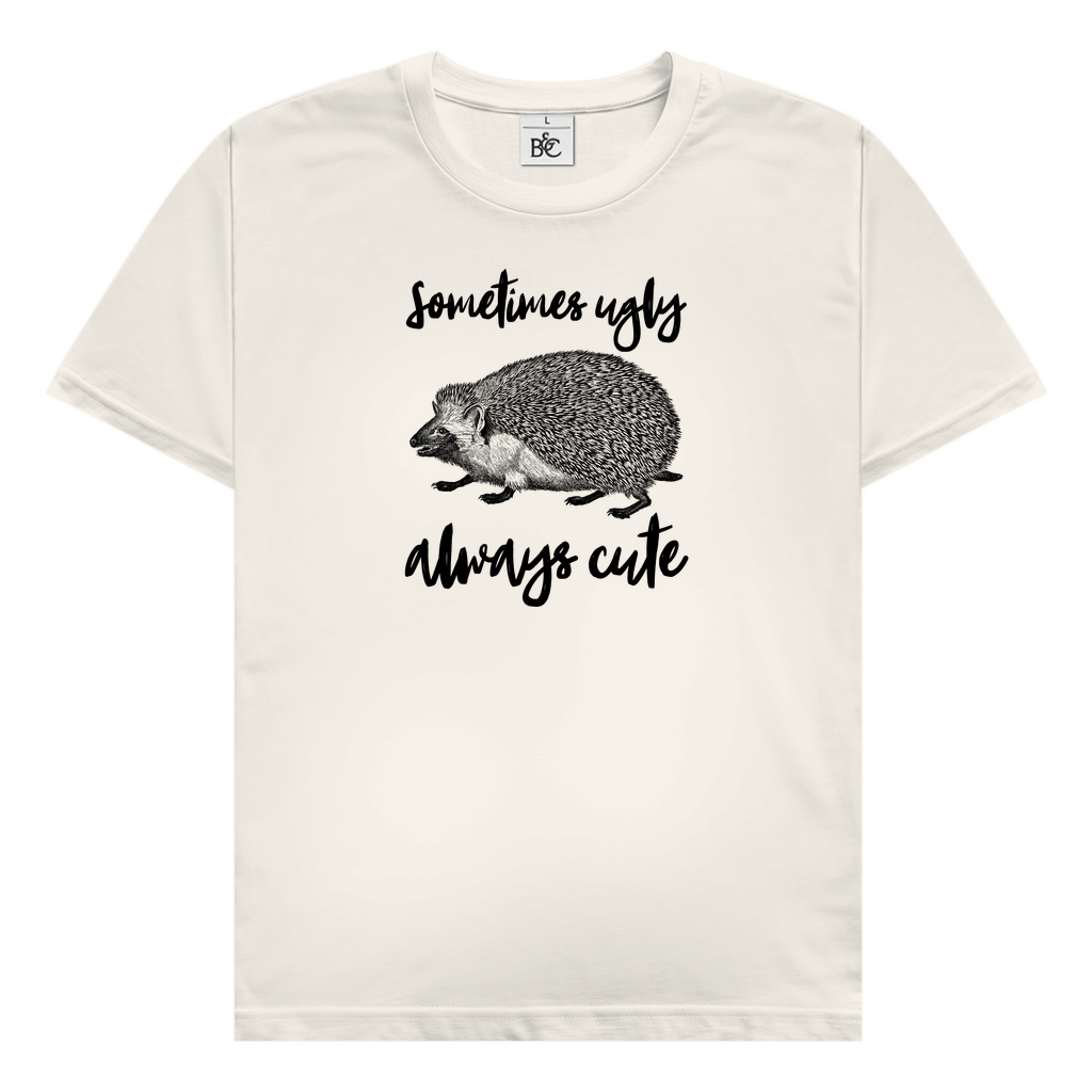 Sometimes ugly, always cute T-Shirt