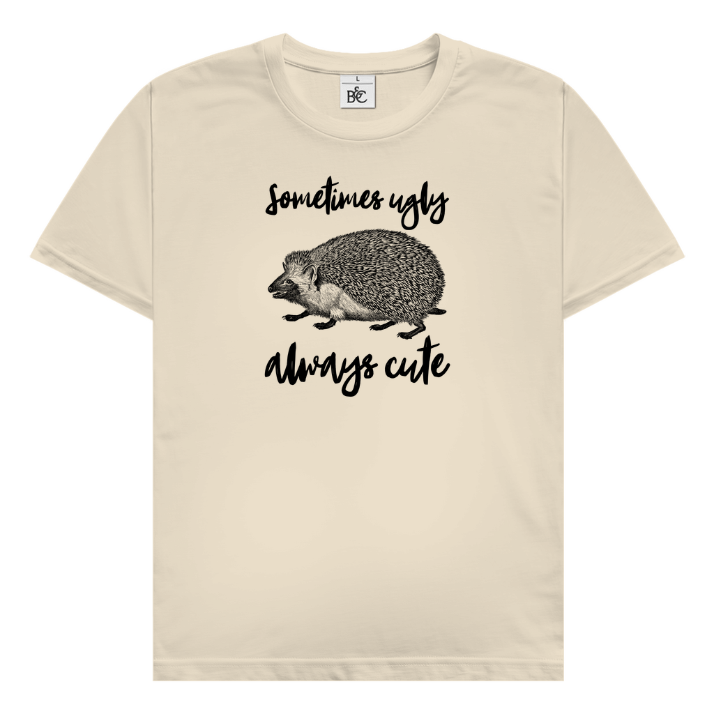 Sometimes ugly, always cute T-Shirt