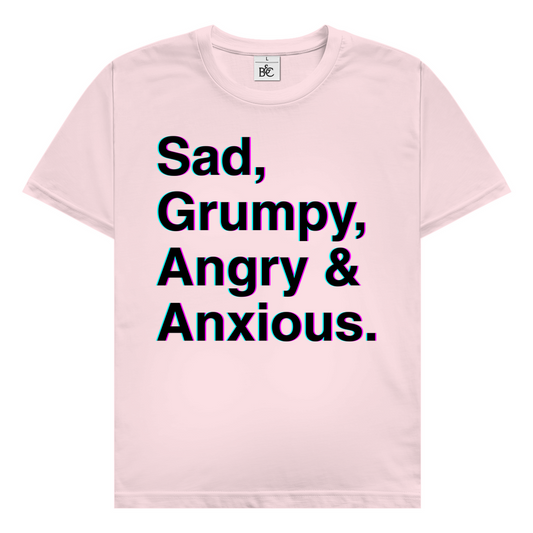 Sad,  Grumpy,  Angry &  Anxious. T-Shirt