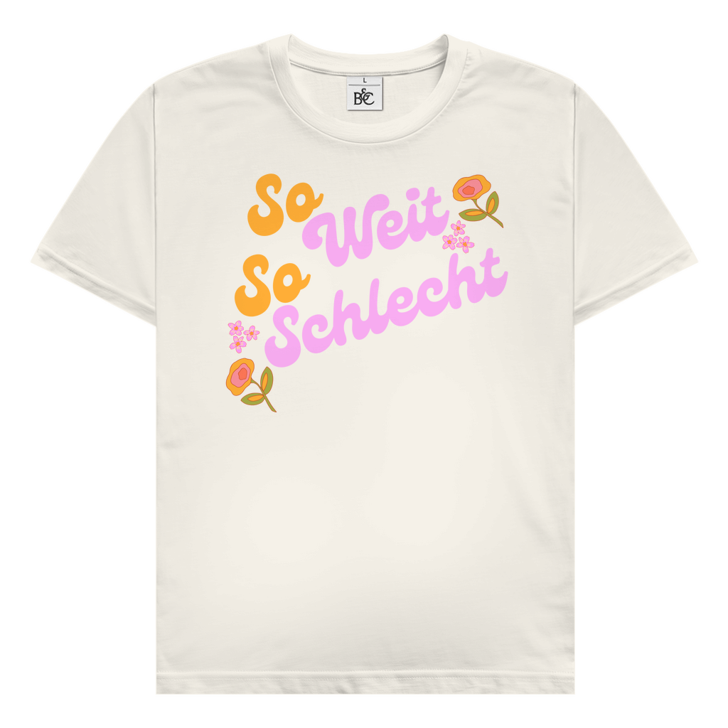 So weit so schlecht T-Shirt