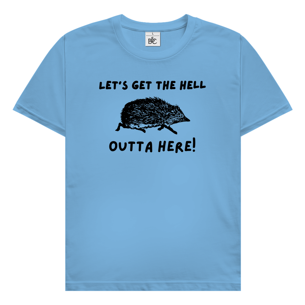 Igel T-Shirt Let's get the hell outta here!