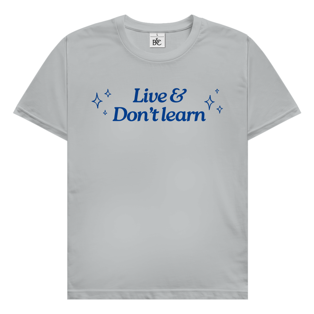 Live & don't learn T-Shirt